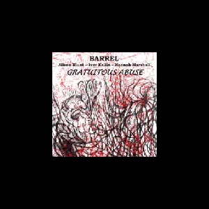 Alison Blunt - Ivor Kallin - Hannah Marshall – Barrel, Gratuitous Abuse (2009/10)