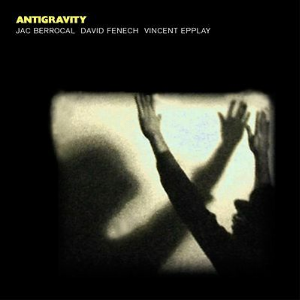 Jac Berrocal - David Fenech - Vincent Epplay – Antigravity