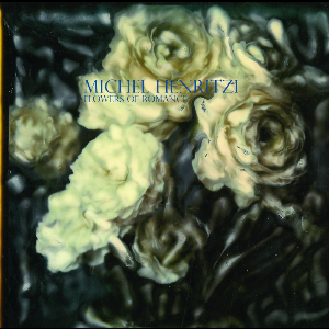 Michel Henritzi – Flowers Of Romance