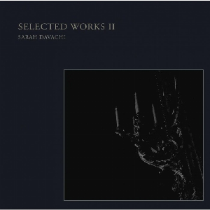 Sarah Davachi – Selected Works Ii