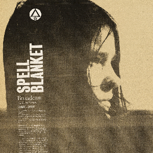 Broadcast – Spell Blanket - Collected Demos 2006​-​2009