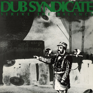 Dub Syndicate – Strike The Balance