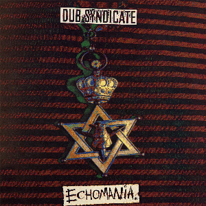Dub Syndicate – Echomania