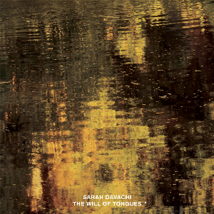 Sarah Davachi – The Will Of Tongues