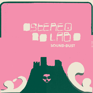 Stereolab – Sound-Dust