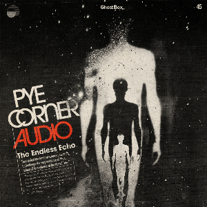 Pye Corner Audio – The Endless Echo