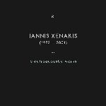 Iannis Xenakis – Electroacoustic Works