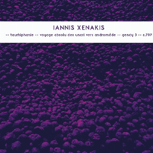 Iannis Xenakis – Taurhiphanie / Voyage Absolu Des Unari Vers Andromède / Gendy 3 / S.709