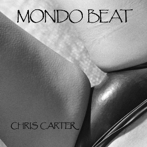 Chris Carter – Mondo Beat (Clear)