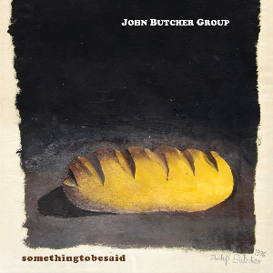John Butcher Group – Somethingtobesaid