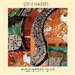 Jon Hassell – Seeing Through Sound - Pentimento Volume Two