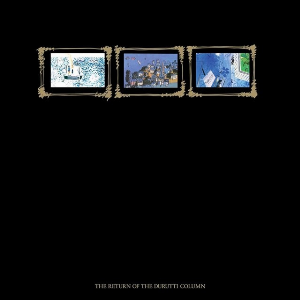 The Durutti Column – The Return Of The Durutti Column