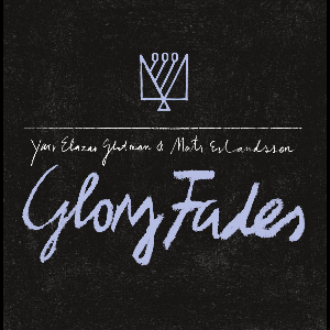 Yair Elazar Glotman & Mats Erlandsson – Glory Fades