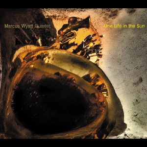 Marcus Wyatt Quartet – One Life In The Sun