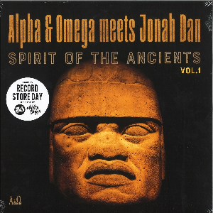 Alpha & Omega Meets Jonah Dan – Spirit Of The Ancients Vol. 1 - (Rsd 2021)