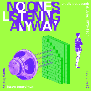 Various Artists – No One's Listening Anyway (Uk Diy Post-Punk & Dubs 1978-1984 Vol. 2) Compiled By Jason Boardman
