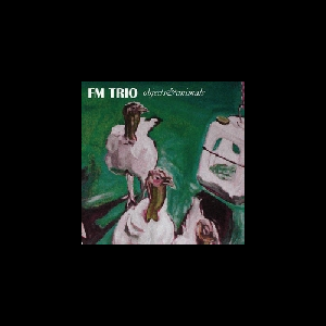 Fm Trio – Objects & Animals