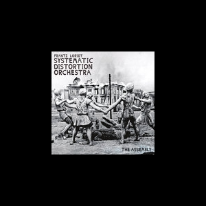 Frantz Loriot Systematic Distortion Orchestra – The Assembly