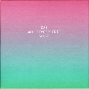 Spunk (Maja Ratkje - Kristin Andersen - Lene Grenager - Hild Sofie Tafjord) – Das Wohltemperierte Spunk I - Xii