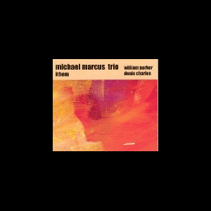 Michael Marcus Trio – Ithem