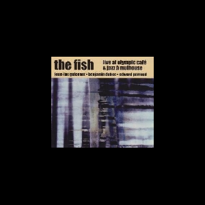 The Fish (Guionnet - Duboc - Perraud) – Live At Olympic Café & Jazz À Mulhouse