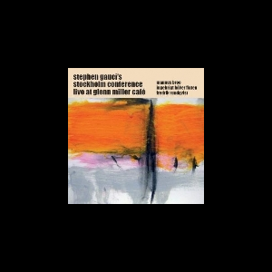 Stephen Gauci's Stockholm Conference – Live At Glenn Miller Cafè