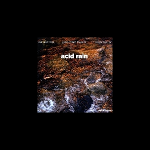 Noël Akchoté - Jean-Marc Foussat - Roger Turner – Acid Rain
