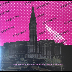 Styrenes – It Came Out From Cleveland - 1973-1979 Vol.1 : Styrenes