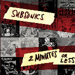 Subsonics – 2 Minutes Or Less