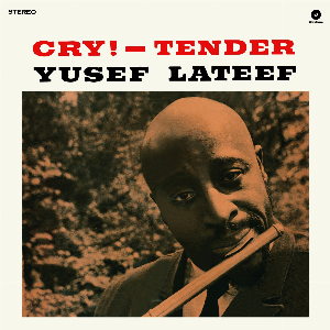 Yusef Lateef – Cry! Tender