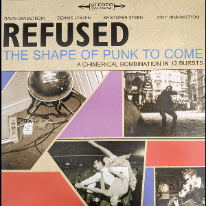 Refused – The Shape Of Punk To Come (A Chimerical Bombination In 12 Bursts)