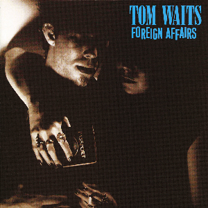 Tom Waits – Foreign Affairs