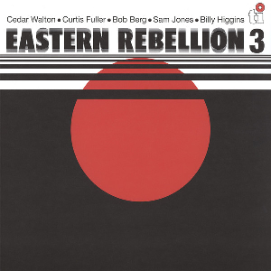 Cedar Walton - Curtis Fuller - Bob Berg - Sam Jones - Billy Higgins – Eastern Rebellion 3