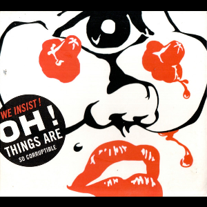 We Insist! – Oh ! Things Are So Corruptible
