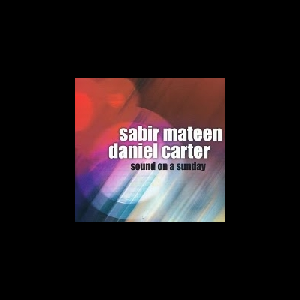 Sabir Mateen - Daniel Carter – Sound On A Sunday