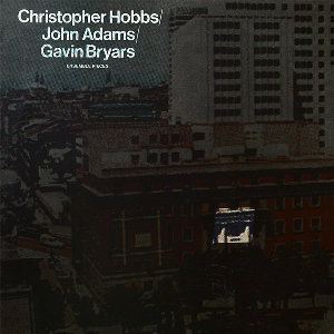 Christopher Hobbs / John Adams / Gavin Bryars – Ensemble Pieces