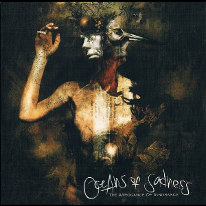Oceans Of Sadness – The Arrogance