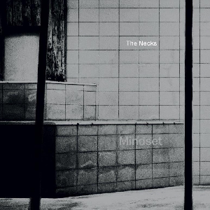 The Necks – Mindset