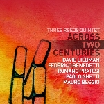 Three Reeds Quintet (Feat. David Liebman & Romano Pratesi) – Across Two Centuries