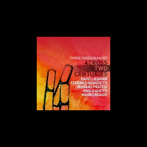 Three Reeds Quintet (Feat. David Liebman & Romano Pratesi) – Across Two Centuries