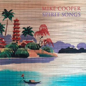 Mike Cooper – Spirit Songs