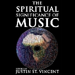 The Spiritual Significance Of Music – Justin St. Vincent