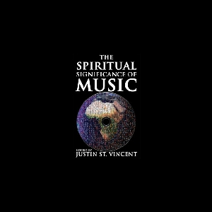 The Spiritual Significance Of Music – Justin St. Vincent