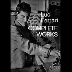 Luc Ferrari – Complete Works