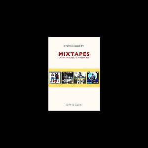 Sylvain Bertot – Mixtapes (Un Format Musical Au Coeur Du Rap)