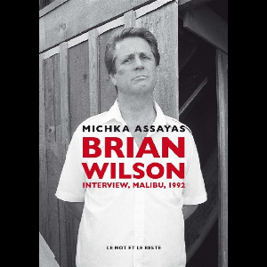 Michka Assayas – Brian Wilson (Interview, Malibu, 1992)