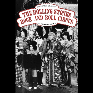 Edouard Graham – The Rolling Stones Rock And Roll Circus (Les Coulisses Du Film)