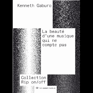 Kenneth Gaburo – La Beauté D’une Musique Qui Ne Compte Pas