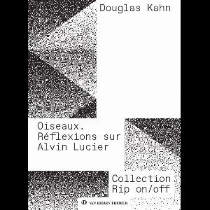 Douglas Kahn – Oiseaux Réflexions Sur Alvin Lucier