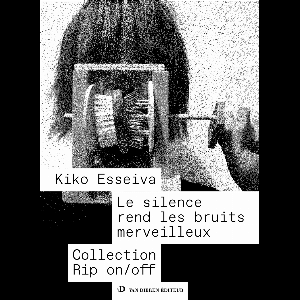 Kiko Esseiva – Le Silence Rend Les Bruits Merveilleux